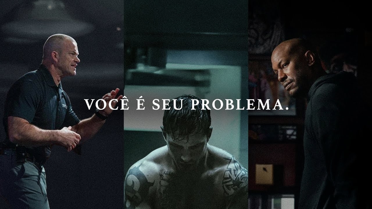 VOCÊ É SEU PROBLEMA - Melhores Discursos Motivacionais
