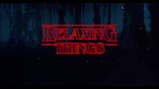 ＳＴＲＡＮＧＥＲ　ＴＨＩＮＧＳ| Relaxing Stranger Things Music