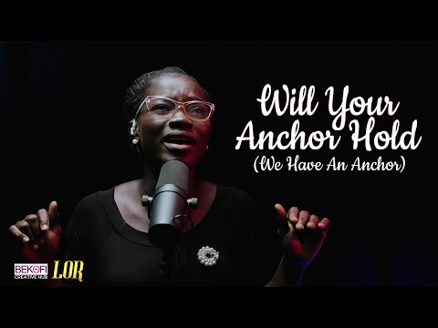 Will Your Anchor Hold (We Have An Anchor) - Lor