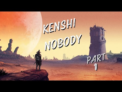 Kenshi - Nobody - EP 01: A Rocky Bottom