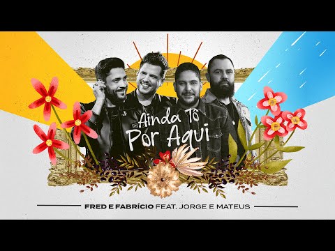 Fred & Fabrício, Jorge & Mateus - Ainda Tô Por Aqui (Clipe Oficial)