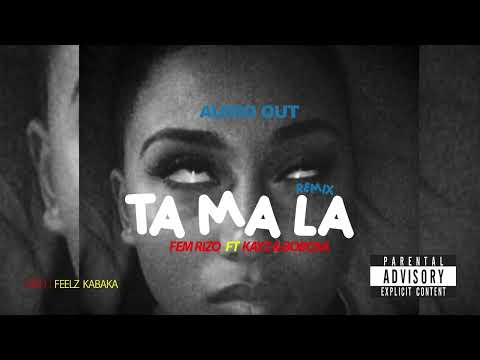 Tamala - Fem Rizo Ft  Kayz & Bobosa ( Official Remix Out)