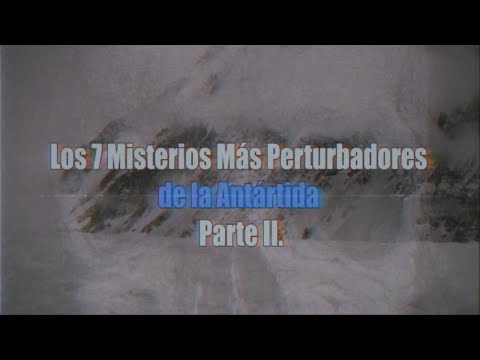 Los 7 Misterios Más Perturbadores de la Antártida II