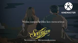 Download lagu Seventeen - Menemukanmu (Story wa) mp3 Download lagu Seventeen - Menemukanmu (Story wa) mp3