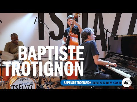 Baptiste Trotignon "Drive My Car" en session TSFJAZZ!