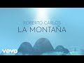 Roberto Carlos - La Montaña (A Montanha) (Lyric Video)