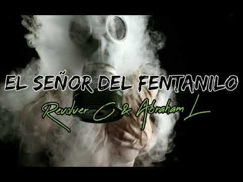 Revolver Cannabis & Abraham Luna - El señor del Fentanilo | Corridos 2020.