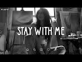 Stay With Me Sad Songs Playlist For Broken Hearts Depressing Songs 2024 That Make You Cry