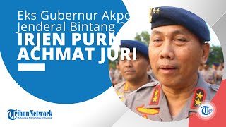 Profil Irjen Pol Purn Achmat Juri, Eks Gubernur Akademi Kepolisian Akpol & Jenderal Bintang 2