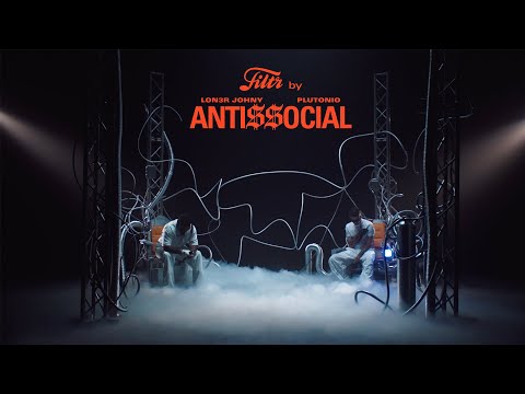 Filtr by LON3R JOHNY & Plutonio -  ANTI$$OCIAL