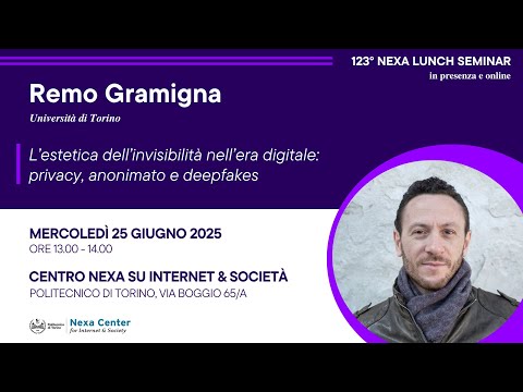 123° Nexa Lunch Seminar - L’estetica dell’invisibilità nell’era digitale