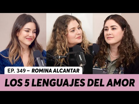 349. Los 5 lenguajes del amor | Romina Alcantar