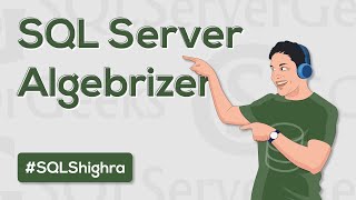 What is SQL Server Algebrizer by Amit Bansal