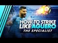 How To Strike Like Sergio Aguero | The Specialist