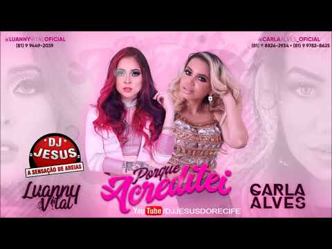 LUANNY VITAL E CARLA ALVES - PORQUE ACREDITEI - MÚSICA NOVA - LANÇAMENTO - DJ JESUS