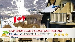 Cap Tremblant Mountain Resort - Mont-Tremblant Hotels, Canada