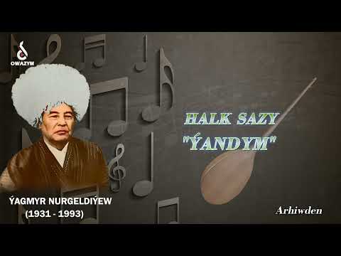 Ýagmyr Nurgeldiýew - "Ýandym" (halk sazy) | Arhiwden