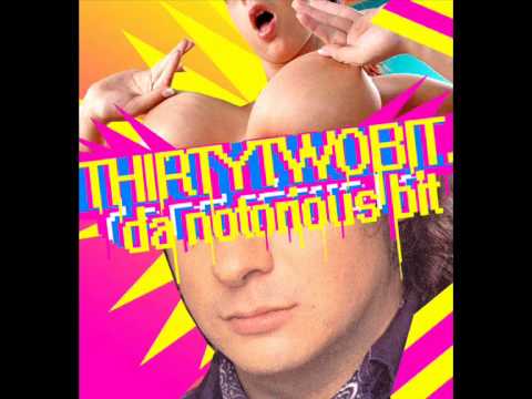 thirtytwobit. - Party on!