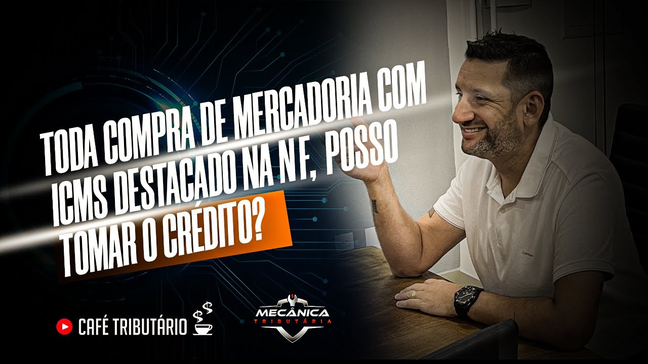 Toda compra de mercadoria com ICMS destacado na NF, posso tomar o crédito?