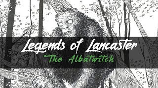 Legends of Lancaster - The Albatwitch