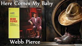 Webb Pierce - Here Comes My Baby