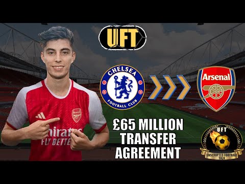 Transfer News | Arsenal FC Sign Kai Havertz For £65 Million🤝✅