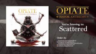 OPIATE - &#39;Havok Anthems&#39; (OFFICIAL ALBUM PREVIEW)