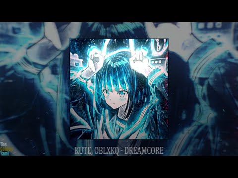 KUTE, OBLXKQ - DREAMCORE (slowed + reverb)