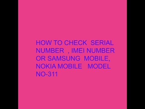 HOW TO CHECK SERIAL NUMBER OR IMEI NUMBER ANY SAMSUNG  MOBILE ,NOKIA MOBILE-   MODEL  NO 311