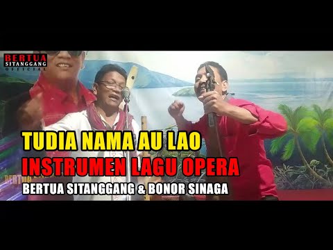TUDIA NAMA AU LAGU OPERA INSTRUMEN BERTUA SITANGGANG DAN BONOR SINAGA