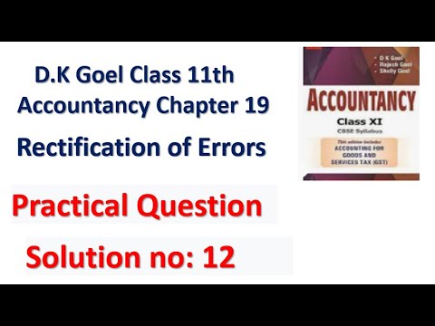 D.K Goel Solution no: 12 Rectification of errors Chapter 18 Accountancy