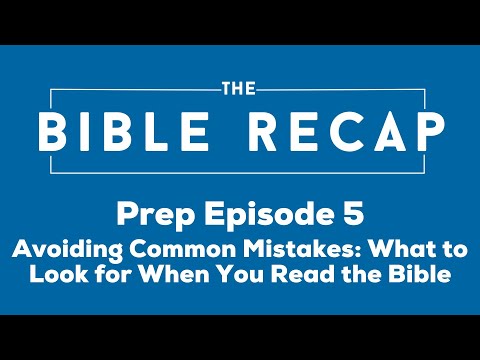 The Bible Recap: Prep Episode 5 - Avoiding Common Mistakes: What to Look for When You Read the Bible