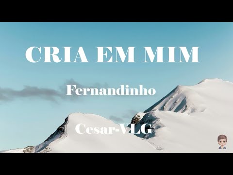 Cria Em Mim - Fernandinho
