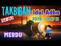 Takbiran Idul Adha 2025 Paling Merdu Bedug Nonstop Terbaru Gema Takbir Idul Adha 2025 1446H Merdu