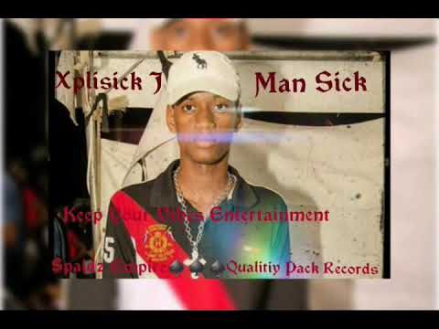 Xplisick J - Man Sick (Official Audio)2019