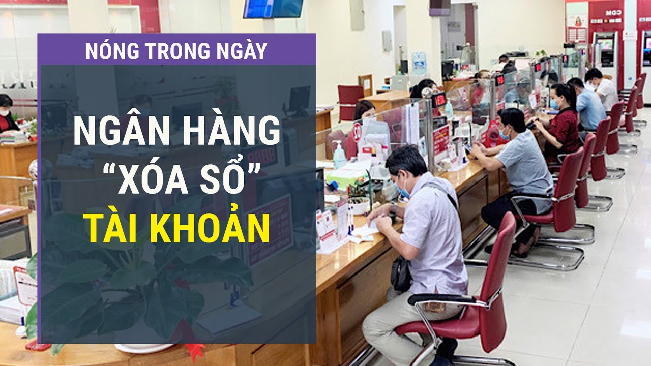 Ngân hàng đồng loạt “khai tử” tài khoản không giao dịch