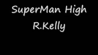 Superman High R Kelly