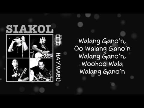 Siakol - Walang Gano'n (Lyric Video)