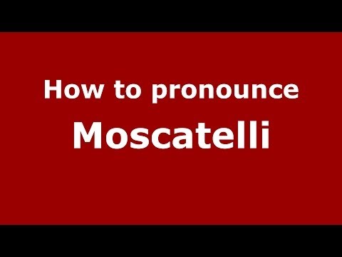 How to pronounce Moscatelli (Italian/Italy) - PronounceNames.com