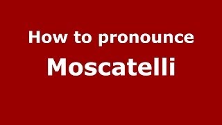 How to pronounce Moscatelli