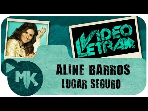 Aline Barros - Lugar Seguro - COM LETRA (VideoLETRA® oficial MK Music)
