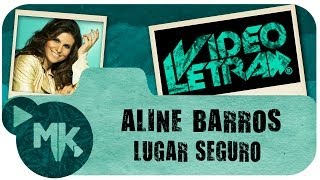 Aline Barros - Lugar Seguro - COM LETRA (VideoLETRA® oficial MK Music)