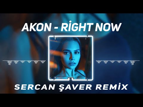 Akon - Right Now (Sercan Saver Club Remix)