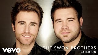 The Swon Brothers - Later On (Audio)