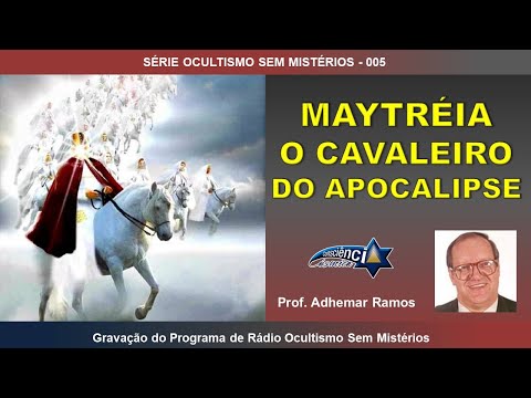 005 MAYTRÉIA - O CAVALEIRO DO APOCALIPSE - Prof. Adhemar Ramos