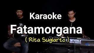 Download lagu FATAMORGANA ( Rita Sugiarto ) KARAOKE mp3