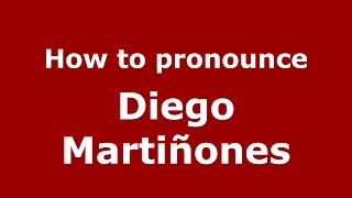 How to pronounce Diego Martiñones