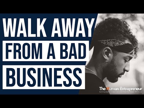 Walking Away from a Bad Business- When should you?