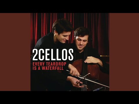 2CELLOS - Every Teardrop Is a Waterfall