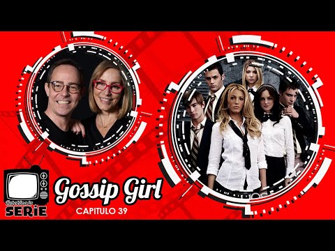 REBOBINA LA SERIE - GOSSIP GIRL